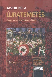 Jávor Béla - Újratemetés. Nagy Imre és Kádár János [eKönyv: pdf]