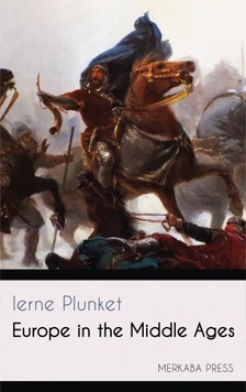Plunket Ierne - Europe in the Middle Ages [eKönyv: epub, mobi]