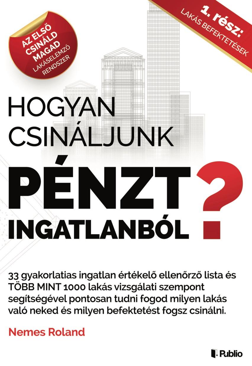 Nemes Roland - Hogyan csináljunk pénzt ingatlanból?
