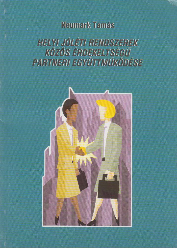 Neumark Tamás - Helyi jóléti rendszerek közös érdekeltségű partneri együttműködése [antikvár]