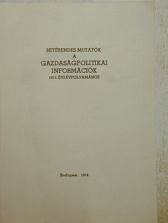 Betűrendes mutatók a Gazdaságpolitikai információk 1975. évi évfolyamához [antikvár]