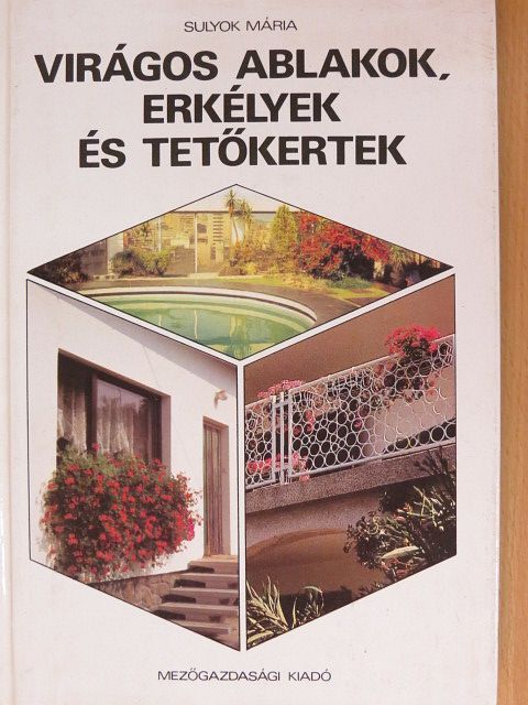 Bakayné Pákozdy Zsuzsanna - Virágos ablakok, erkélyek és tetőkertek [antikvár]