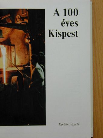 Király Attila - A 100 éves Kispest [antikvár]