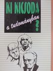 Ki kicsoda a tudományban? [antikvár]