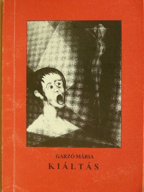 Garzó Mária - Kiáltás [antikvár]