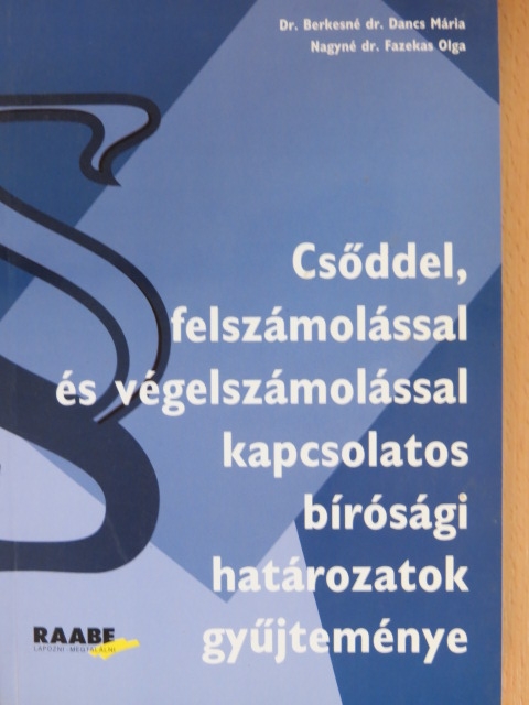 Dr. Berkesné Dr. Dancs Mária - Csőddel, felszámolással és végelszámolással kapcsolatos bírósági határozatok gyűjteménye [antikvár]