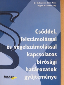 Dr. Berkesné Dr. Dancs Mária - Csőddel, felszámolással és végelszámolással kapcsolatos bírósági határozatok gyűjteménye [antikvár]