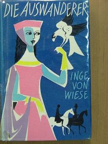 Inge von Wiese - Die Auswanderer [antikvár]