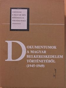 Dokumentumok a magyar belkereskedelem történetéből (1945-1949) (dedikált példány) [antikvár]