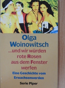 Olga Woinowitsch - ...und wir würden rote Rosen aus dem Fenster werfen [antikvár]