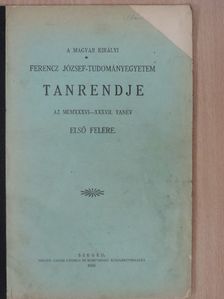 A magyar királyi Ferenc József-Tudományegyetem Tanrendje [antikvár]