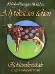 Michelberger Miklós - A lyukacsos tehén [antikvár]