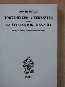 Kocsis István - Történészek a kereszten avagy az áldozatok bosszúja [antikvár]