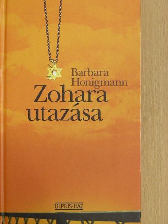 Barbara Honigmann - Zohara utazása [antikvár]