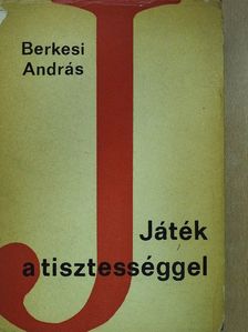 Berkesi András - Játék a tisztességgel (dedikált példány) [antikvár]