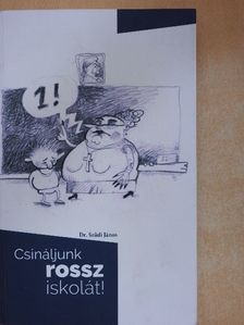 Dr. Szüdi János - Csináljunk rossz iskolát! [antikvár]
