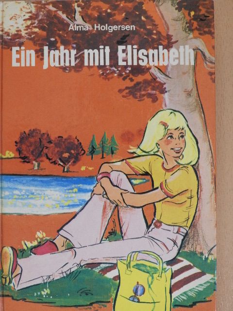 Alma Holgersen - Ein Jahr mit Elisabeth [antikvár]