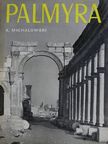 Kazimierz Michalowski - Palmyra [antikvár]
