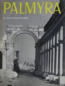 Kazimierz Michalowski - Palmyra [antikvár]