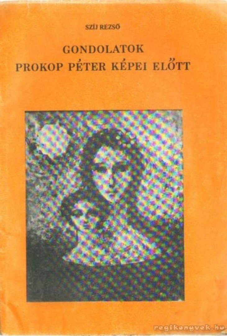 Szíj Rezső - Gondolatok Prokop Péter képei előtt [antikvár]