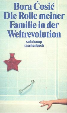 Cosic, Bora - Die Rolle meiner Familie in der Weltrevolution [antikvár]