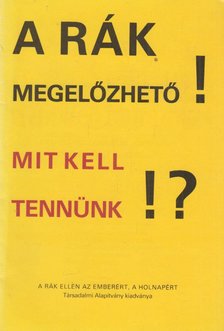Bodó Miklós - A rák megelőzhető! Mit kell tennünk!? [antikvár]