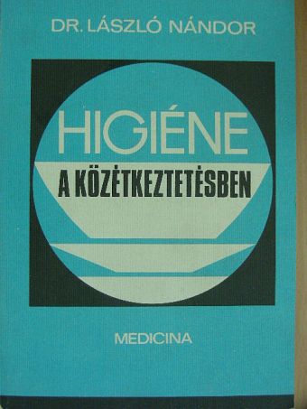 Dr. László Nándor - Higiéne a közétkeztetésben [antikvár]
