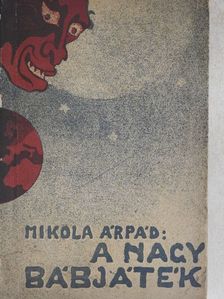 Mikola Árpád - A nagy bábjáték [antikvár]