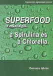 Demecs István - Superfood - a mikroalgák [antikvár]