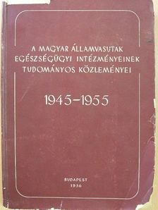 Balogh Gábor - A Magyar Államvasutak Egészségügyi Intézményeinek Tudományos Közleményei 1945-1955 [antikvár]