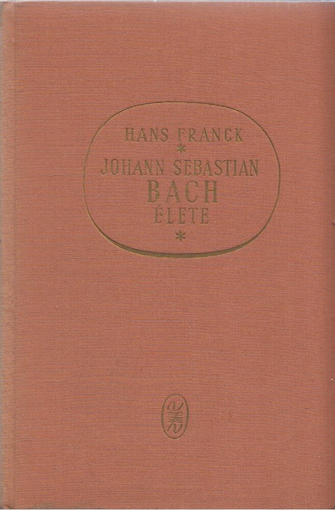 Franck, Hans - Johann Sebastian Bach élete [antikvár]