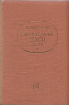 Franck, Hans - Johann Sebastian Bach élete [antikvár]