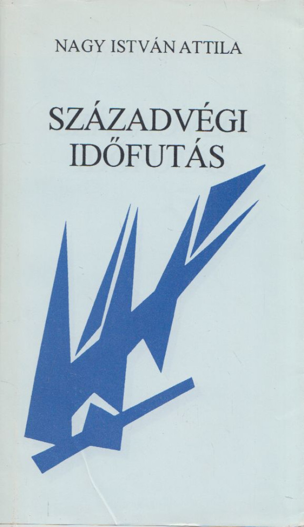 Nagy István Attila - Századvégi időfutás [antikvár]