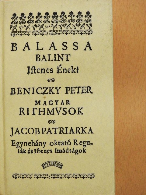 Balassa Bálint - Balassa Balint Istenes Éneki/Magyar Rithmusok/Egynéhány oktató regulák és Istenek Imádságok [antikvár]