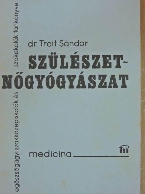Dr. Treit Sándor - Szülészet-nőgyógyászat [antikvár]