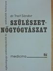 Dr. Treit Sándor - Szülészet-nőgyógyászat [antikvár]