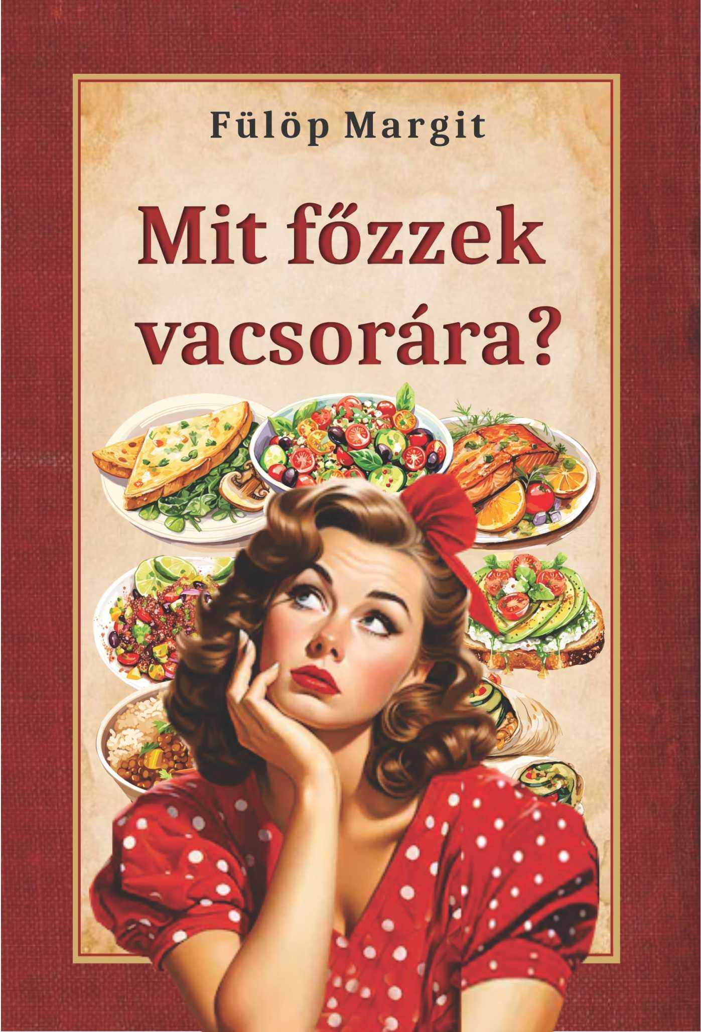 Fülöp Margit - Mit főzzek vacsorára?