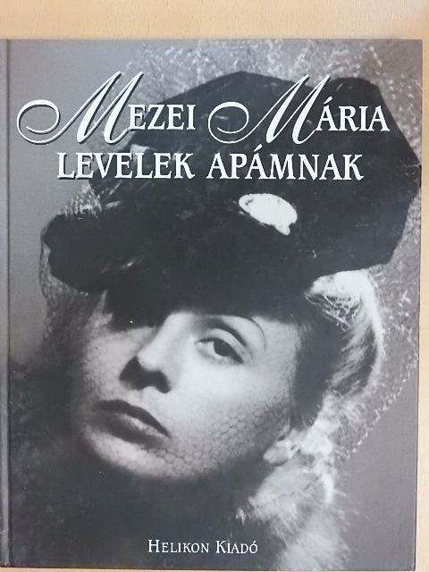 Mezei Mária - Levelek apámnak [antikvár]