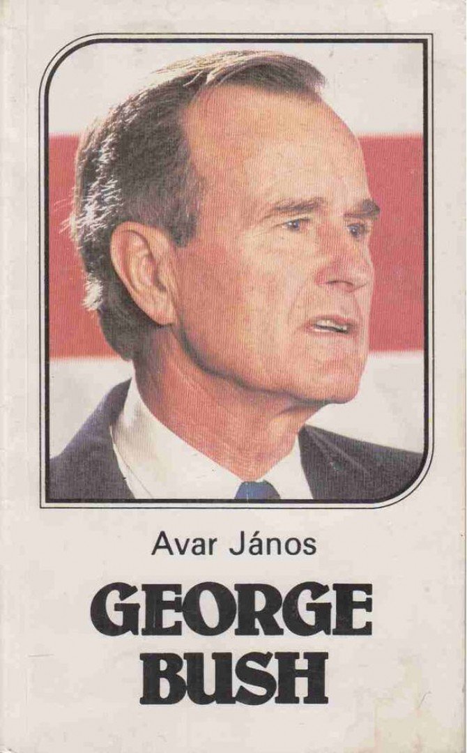 Avar János - George Bush [antikvár]