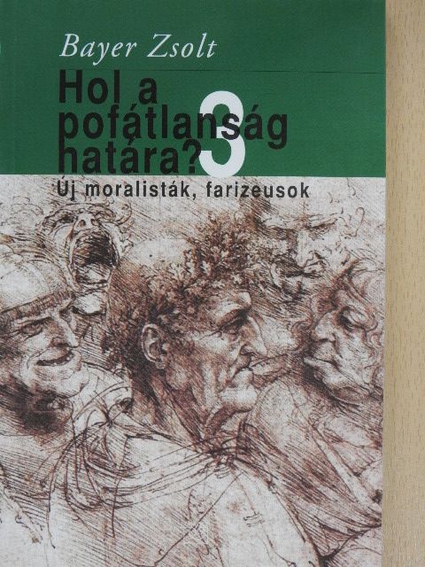 Bayer Zsolt - Hol a pofátlanság határa? 3. [antikvár]