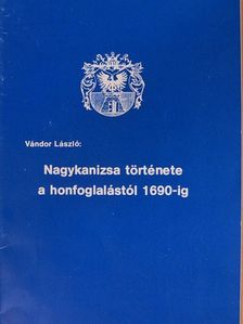 Vándor László - Nagykanizsa története a honfoglalástól 1690-ig [antikvár]