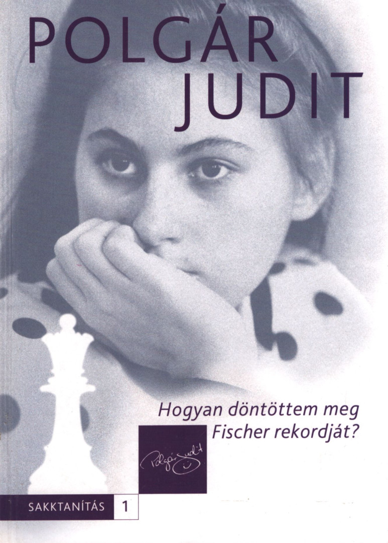 Polgár Judit - Hogyan döntöttem meg Fischer rekordját? [antikvár]