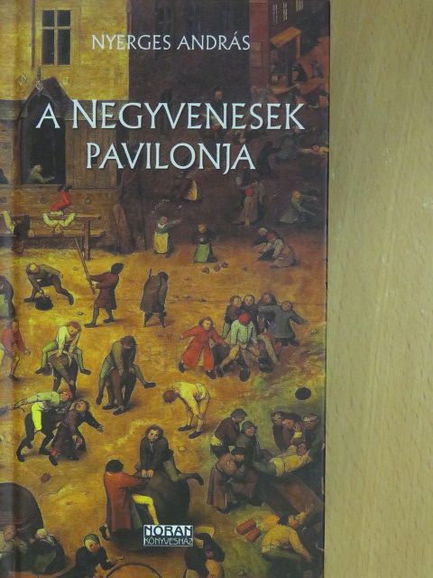 Nyerges András - A negyvenesek pavilonja [antikvár]