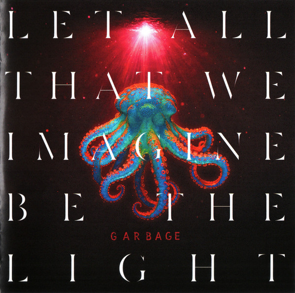 GARBAGE - LET ALL THAT WE IMAGINE BE THE LIGHT CD GARBAGE