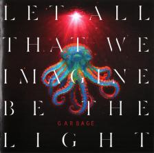 GARBAGE - LET ALL THAT WE IMAGINE BE THE LIGHT CD GARBAGE