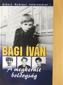 Bagi Iván - A megkerült boldogság (dedikált példány) (Fábry Sándor könyvtárából) [antikvár]