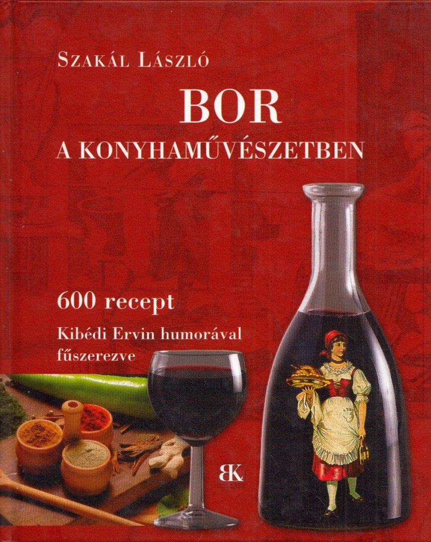 SZAKÁL LÁSZLÓ - Bor a konyhaművészetben [antikvár]