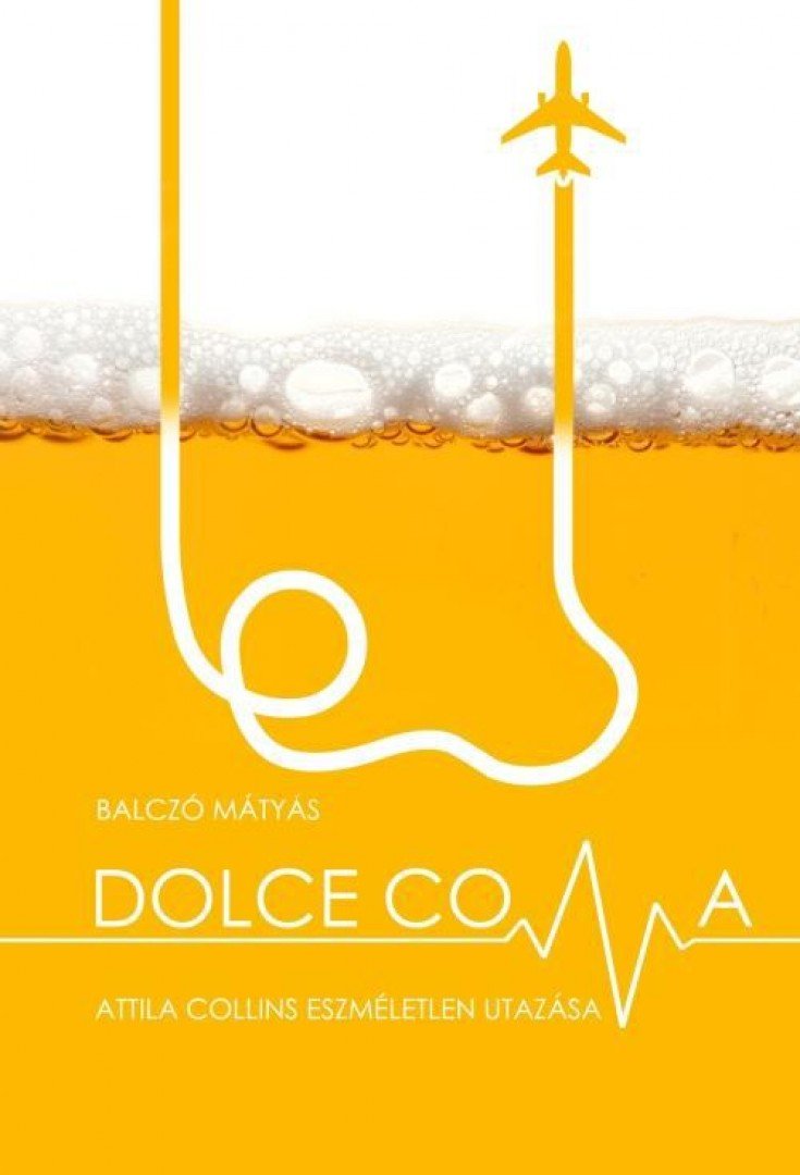 Balczó Mátyás - Dolce Coma - Attila Collins eszméletlen utazása [antikvár]