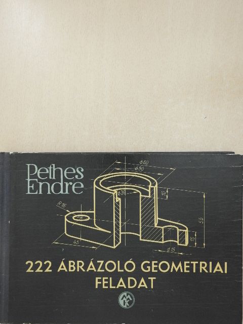 Pethes Endre - 222 ábrázoló geometriai feladat [antikvár]