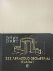 Pethes Endre - 222 ábrázoló geometriai feladat [antikvár]